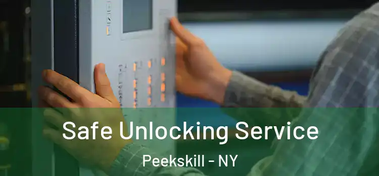 Safe Unlocking Service Peekskill - NY